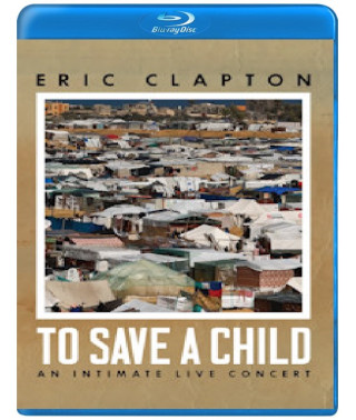 Eric Clapton - To Save A Child: An Intimate Live Concert [Blu-ray]