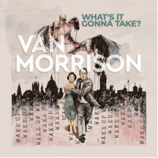 Van Morrison – What’s It Gonna Take? (2022) (digisleeve) (CD Audio) Van Morrison – What’s It Gonna Take? (2022) (digisleeve) (CD Audio)