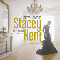 Stacey Kent – I Know I Dream: The Orchestral Sessions (2017) (CD Audio) Stacey Kent – I Know I Dream: The Orchestral Sessions (2017) (CD Audio)