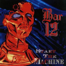 Bar 12 – Start The Machine (2006) (CD Audio) Bar 12 – Start The Machine (2006) (CD Audio)