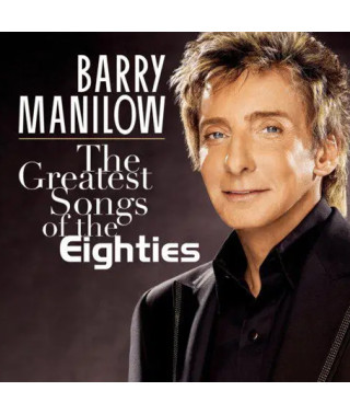 Barry Manilow – The Greatest Songs of the Eighties (2008) (CD Audio)