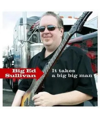 Big Ed Sullivan – It Takes A Big Big Man (2008) (CD Audio)