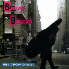 Bill Crow Quartet – From Birdland To Broadway (1996) (CD Audio) Bill Crow Quartet – From Birdland To Broadway (1996) (CD Audio)