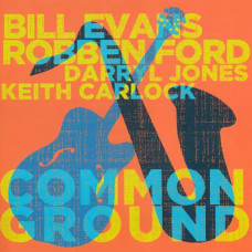 Bill Evans & Robben Ford – Common Ground (2022) Bill Evans & Robben Ford – Common Ground (2022)
