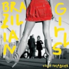 Brazilian Girls – Talk To La Bomb (2006) (CD Audio) Brazilian Girls – Talk To La Bomb (2006) (CD Audio)