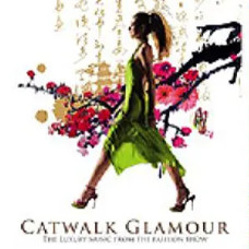 Catwalk Glamour – The Luxury Music From The Fashion Show /2 Cd/ (CD Audio) Catwalk Glamour – The Luxury Music From The Fashion Show /2 Cd/ (CD Audio)