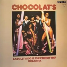 Chocolat’s – Baby, Let’s Do It The French Way Cubanita (1977) (CD Audio) Chocolat’s – Baby, Let’s Do It The French Way Cubanita (1977) (CD Audio)