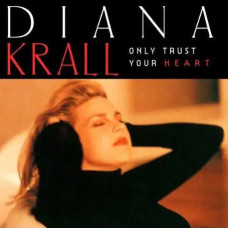 Diana Krall – Only Trust Your Heart (1995) (CD Audio) Diana Krall – Only Trust Your Heart (1995) (CD Audio)