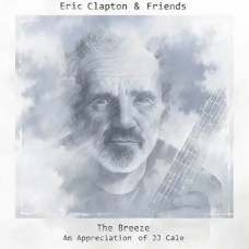 Eric Clapton & Friends – The Breeze (An Appreciation Of JJ Cale) (2014) (CD Audio)