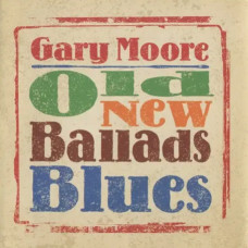 Gary Moore – Old New Ballads Blues (2006) (CD Audio) Gary Moore – Old New Ballads Blues (2006) (CD Audio)