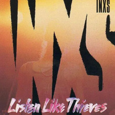 INXS – Listen Like Thieves (1985) INXS – Listen Like Thieves (1985)
