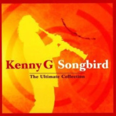 Kenny G – Songbird – The Ultimate Collection (2004) (CD Audio) Kenny G – Songbird – The Ultimate Collection (2004) (CD Audio)