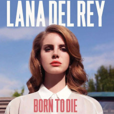 Lana Del Rey – Born To Die (2012) (CD Audio) Lana Del Rey – Born To Die (2012) (CD Audio)