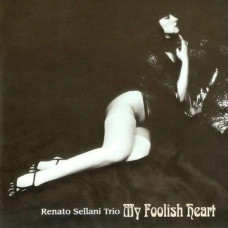 Renato Sellani Trio – My Foolish Heart (2008) (CD Audio)