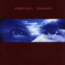 Robert Miles – Dreamland (1996) Robert Miles – Dreamland (1996)