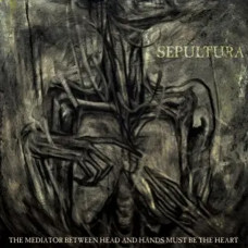 Sepultura – The Mediator Between Head And Hands Must Be The Heart (2013) (CD Audio)