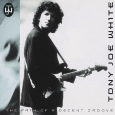 Tony Joe White – The Path of a Decent Groove (1993) Tony Joe White – The Path of a Decent Groove (1993)
