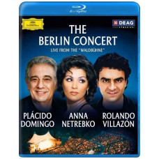 The Berlin Concert: Domingo, Netrebko, Villazon - Live From The The Berlin Concert: Domingo, Netrebko, Villazon - Live From The