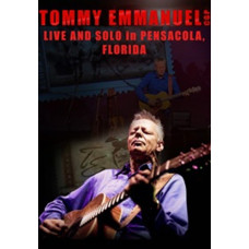 Tommy Emmanuel cgp - Live and Solo in Pensacola, Florida [DVD]