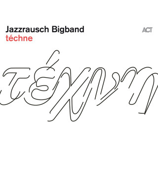 Jazzrausch Bigband – téchne (2021) (CD Audio)