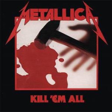 Metallica – Kill ‘Em All (1983) (CD Audio) Metallica – Kill ‘Em All (1983) (CD Audio)