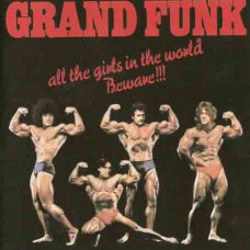 Grand Funk Railroad – All The Girls In The World Beware!!! (1974) (CD Audio) Grand Funk Railroad – All The Girls In The World Beware!!! (1974) (CD Audio)