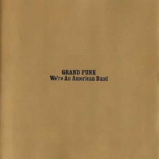 Grand Funk Railroad – We're An American Band (1973) (CD Audio)