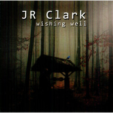 JR Clark – Wishing Well (2020) (CD Audio)