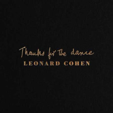 Leonard Cohen – Thanks for the Dance (2019) Leonard Cohen – Thanks for the Dance (2019)