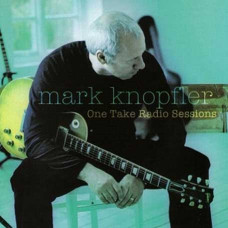 Mark Knopfler – One Take Radio Sessions (2005) (CD Audio) Mark Knopfler – One Take Radio Sessions (2005) (CD Audio)