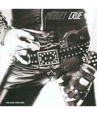 Motley Crue – Too Fast for Love (1981) (CD Audio)