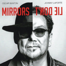  Oscar Benton & amp ; Johnny Laporte – Mirrors don't lie (2020) (CD Audio )