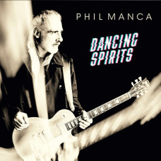 Phil Manca – Dancing Spirits (2020) (CD Audio) Phil Manca – Dancing Spirits (2020) (CD Audio)