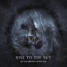 Rise To The Sky – Let Me Drown With You (2021) (CD Audio )  Rise To The Sky – Let Me Drown With You (2021) (CD Audio )