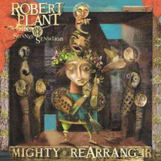 Robert Plant And The Strange Sensation – Mighty Rearranger (2005) (CD Audio) Robert Plant And The Strange Sensation – Mighty Rearranger (2005) (CD Audio)