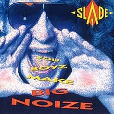 Slade – You Boyz Make Big Noize (1987) (CD Audio) Slade – You Boyz Make Big Noize (1987) (CD Audio)