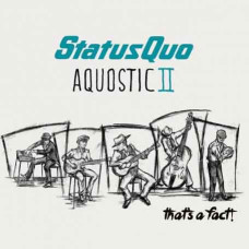 Status Quo – Aquostic II – That's A Fact! (2016) (CD Audio) Status Quo – Aquostic II – That's A Fact! (2016) (CD Audio)
