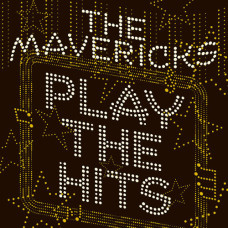 The Mavericks – Play The Hits (2020) (CD Audio) The Mavericks – Play The Hits (2020) (CD Audio)