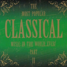 Сборник – The Most Popular Classical music in the world…ever! Part II (2CD, Digipak) Сборник – The Most Popular Classical music in the world…ever! Part II (2CD, Digipak)