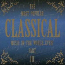 Сборник – The Most Popular Classical music in the world…ever! Part III (2CD, Digipak) Сборник – The Most Popular Classical music in the world…ever! Part III (2CD, Digipak)
