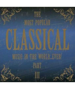 Збірка – The Most Popular Classical music in the world…ever! Part III (2CD, Digipak)