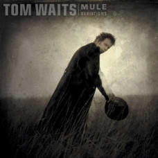 Tom Waits? - Mule Variations (1999) Tom Waits? - Mule Variations (1999)