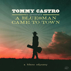 Tommy Castro – Tommy Castro Presents A Bluesman Came To Town (2021) (CD Audio) Tommy Castro – Tommy Castro Presents A Bluesman Came To Town (2021) (CD Audio)
