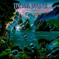  Trevor Bolder – Sail The Rivers (2021) (CD Audio )