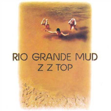 ZZ Top – Rio Grande Mud (1972) (CD Audio) ZZ Top – Rio Grande Mud (1972) (CD Audio)