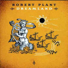 Robert Plant - Dreamland (2002) (CD Audio) Robert Plant - Dreamland (2002) (CD Audio)