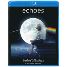 Echoes - Barefoot To The Moon: An Acoustic Tribute To Pink Floyd [Blu-ray]