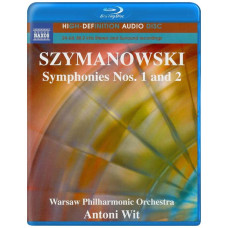 Karol Szymanowski - Symphonies Nos.1 And 2 Warsaw Philharmonic Orchesstra (Antoni Wit) (Naxos) [Blu-ray Audio]