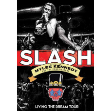 Slash Featuring Myles Kennedy and The Conspirators: Living the Dream Tour [DVD]