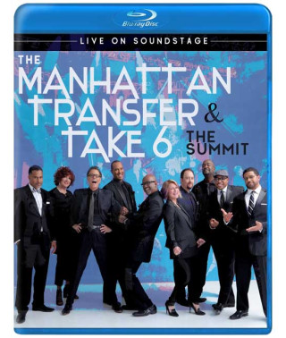 The Manhattan Transfer & Take 6 - The Summit - Live On Soundstage [Blu-ray]